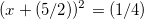 (x+(5/2))^2=(1/4)